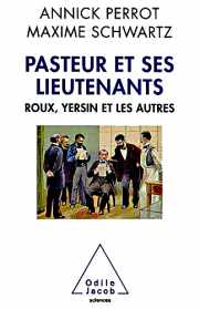 Livre : Pasteur et ses lieutenants par annick PERROT et Maxime SCHWARTZ
