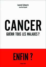 Livre : CANCER Guérir toutes les maladies par Laurent SCHWARTZ et Jean-Paul BRIGHELLI