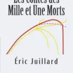 Livre : LES CONTES DES MILLE ET UNE MORTS par Éric Juillard (66)