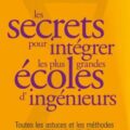 Livre : LES SECRETS POUR INTÉGRER LES PLUS GRANDES ÉCOLES D’INGÉNIEURS par Olivier Sarfati, Victor Bouvier, Thibault Lefeuvre (2013)