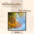 CD : Les trio de Mendelssohn par le trio Pilgrim