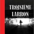 Livre : TROISIÈME LARRON de Yves Gillet (66)
