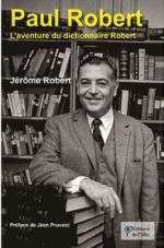 Livre : Paul Robert, L’aventure du dictionnaire Robert par Jérôme Robert (87),