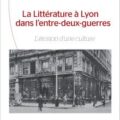 Livre : LA LITTÉRATURE À LYON DANS L’ENTREDEUX- GUERRES de Bernard Poche (54)