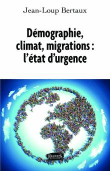 Livre : DÉMOGRAPHIE, CLIMAT, MIGRATIONS : L’ÉTAT D’URGENCE de Jean-Loup Bertaux (61)