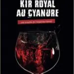 Livre : KIR ROYAL AU CYANURE de Yves Gillet (66)
