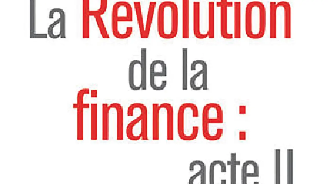 La révolution de la finance : acte II