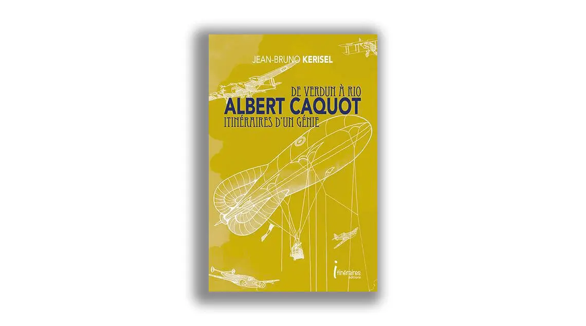 De Verdun à Rio, Albert Caquot itinéraires d’un génie